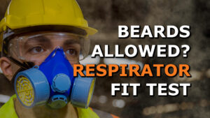Beards and OSHA Respirator Fit Testing: What You Need to Know